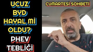 UCUZ BYD HAYAL MÄ° OLDU PHEV TEBLÄ°ÄžÄ° MARKALARI NASIL ETKÄ°LER  CUMARTESÄ° SOHBETÄ° [upl. by Wright]