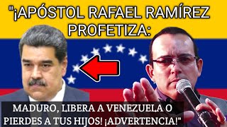 quot¡Apóstol Rafael Ramírez Profetiza Maduro Libera a Venezuela o Pierdes a tus Hijos ¡Advertenciaquot [upl. by Naira]