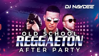 Reggaeton Old School Mix  Don Omar Daddy Yankee Tego Calderon  After Party By DJ Naydee [upl. by Ayidan]