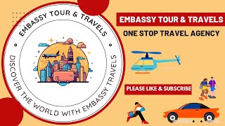 Embassy Tour amp Travels  ONE STOP TRAVEL AGENCY FOR ALL YOUR TRAVEL NEEDS [upl. by Yorled969]