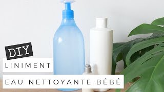 DIY  LINIMENT amp EAU NETTOYANTE BÉBÉ┆Alyssia [upl. by Dearden]