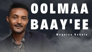 Megersa Bekele  Oolmaa baayee narraa qabda  Sooloo tube [upl. by Davina]