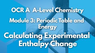 Calculating Enthalpy Change Experimentally  Periodic Table amp Energy  Chemistry  A Level  OCR A [upl. by Airdnazxela]