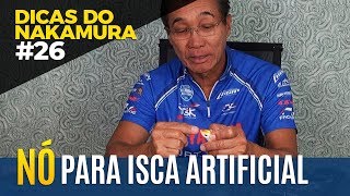 Nó para isca artificial DICAS DO NAKAMURA 26 [upl. by Torre493]