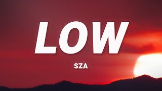 SZA  Low Lyrics [upl. by Hastie]