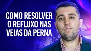 Como resolver a má circulação crônica por refluxo nas veias das perna ou na safena Quais riscos [upl. by Tichon]