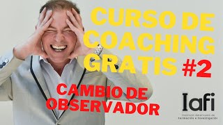 Curso de Coaching GRATIS 👀 2  CAMBIO DE OBSERVADOR 😎 [upl. by Naz]