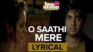 O Saathi Mere  Full Song with Lyrics  Tanu Weds Manu Returns [upl. by Cohl]