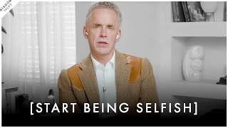 START BEING SELFISH TAKE CARE OF YOURSELF FIRST  Jordan Peterson Motivation [upl. by Aihcila672]