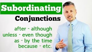 Lesson on how to use SUBORDINATING CONJUNCTIONS after although unless even though as etc [upl. by Nawtna]