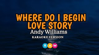 Andy Williams  Where Do I Begin Love Story Karaoke Version [upl. by Feledy]