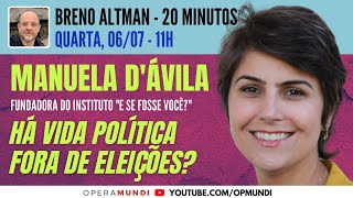 MANUELA DÁVILA HÁ VIDA POLÍTICA FORA DE ELEIÇÕES  20 Minutos Entrevista [upl. by Anhaj]