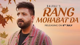 Rang Mohabbat Da Song  Balraj l New Song l Balraj New Song 2024 l [upl. by Nnylahs774]