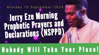 NSPPD LIVE TODAY 16 SEPTEMBER 2024  JERRY EZE PROPHETIC DECLARATIONS MONDAY MORNING PRAYERS [upl. by Clarhe642]