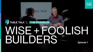 Wise and Foolish Builders  Table Talk S06 E01 [upl. by Anyehs]