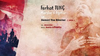 Ferhat Tunç  Demiri Toz Ederler 1984 [upl. by Analah]