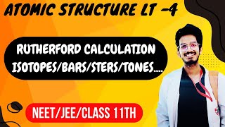 Atomic structure Lt 4  Rutherford model calculation  isotopesisobars isoelectronic class11th [upl. by Ajam]