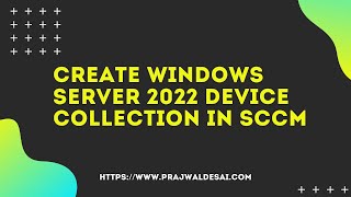 Create Windows Server 2022 Device Collection in SCCM [upl. by Schnurr293]