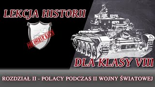 ROZDZIAŁ II  POLACY PODCZAS II WOJNY ŚWIATOWEJ  Lekcje historii pod ostrym kątem  Klasa 8 [upl. by Nnylf]