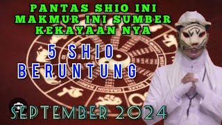 5 SHIO PALING BERUNTUNG  PALING HOKI  DI SEPTEMBER 2024  PENERAWANGAN KI MACAN [upl. by Ioves183]