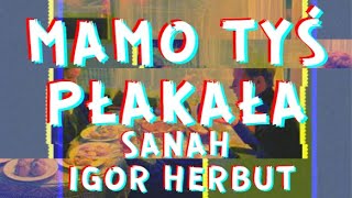 Sanah amp Igor Herbut  Mamo tyś płakała Tekst  Lyrics [upl. by Gnagflow]