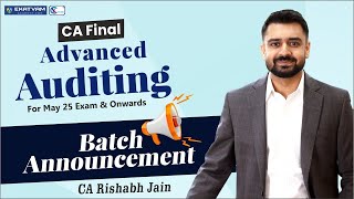 CA Final Advanced Auditing Batch Starting From 25th Sept 24  May 25 Exam amp Onwards CA Rishabh Jain [upl. by Ahsekal]