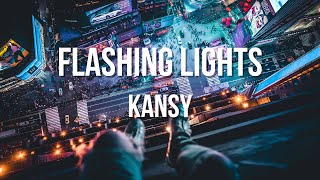 Kansy  Flashing Lights Lyrics HD [upl. by Raynor]