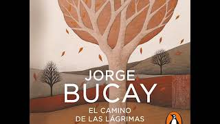 El camino de las lágrimas  Jorge Bucay AUDIOLIBRO [upl. by Nitsuj]