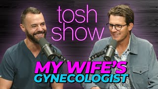 My Wifes Gynecologist  Dr Finke  Tosh Show [upl. by Hallerson317]