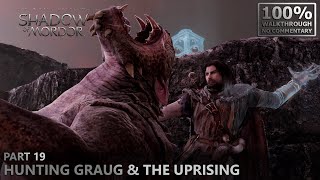 MiddleEarth Shadow of Mordor 100 Walkthrough  19Part 19 Hunting Graug amp The Uprising [upl. by Avlis358]