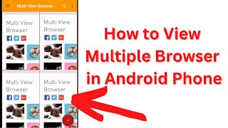 How To View Multiple Browsers in Android Simultaneously [upl. by Nnilsia]