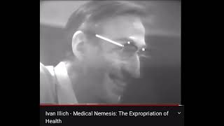 Ivan Illich describing our Medical Nemesis today COVID19 nearly 50 years ago [upl. by Eelah329]