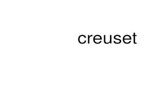 How to pronounce creuset [upl. by Adnyl]