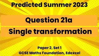 Q21a Single transformation  Paper 2 Predicted 2023 Set 1  GCSE Maths Foundation  Edexcel  340 [upl. by Addison]