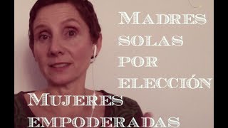 Madres solas por elección Mujer empoderada [upl. by Eicirtap600]