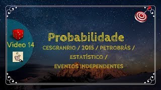 ESTATÍSTICA  VÍDEO 14  2015  CESGRANRIO  PETROBRÁS  EVENTOS INDEPENDENTES [upl. by Malin]