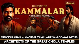 Kammalar History  History of Kammalar  Tamil People History  Tamil Civilization  eleyloo [upl. by Eniak]