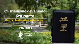 PRG 888│Pastor Alvaro Garavito │ Cristianismo devaluado 6ta parte [upl. by Aniuqaoj]