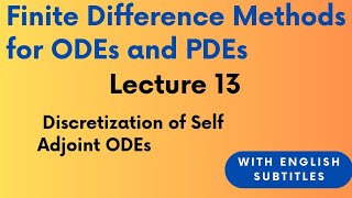 Discretization of Self Adjoint Differential Equations Lecture 13 [upl. by Lehcim]