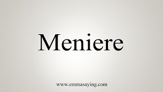 How To Say Meniere [upl. by Nereen294]