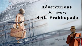 Adventurous Journey of Srila Prabhupada  Kartikeya Das [upl. by Norah759]