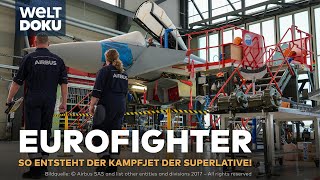 EUROFIGHTER  HightechKampfjet So entsteht das Meisterwerk europäischer Ingenieurskunst WELT Doku [upl. by Ived]