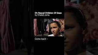 Oh Rascal Children of Gaza by Khaled Juma 2014 poetry palestine [upl. by Ahsieka]