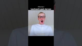 Leerkracht gaat sterven 😭 [upl. by Hedelman]