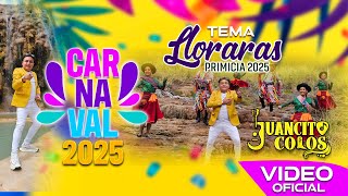 llorarás  Juancito Colos carnaval 2025 PRIMICIA [upl. by Columbyne168]