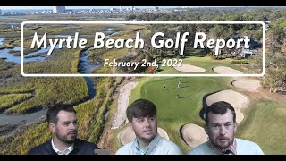 Myrtle Beach Golf Report  Feb 2 2023 [upl. by Anayaran529]