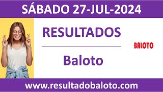 Resultado del sorteo Baloto del sabado 27 de julio de 2024 [upl. by Ayadahs]