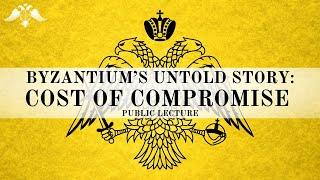 Byzantiums Untold Story Cost of Compromise  Public Lecture [upl. by Sac]