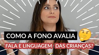 Como o Fonoaudiólogo faz avaliação de fala e linguagem nas crianças [upl. by Goodill]