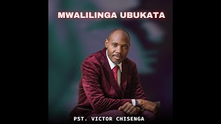 Mwalilinga Ubukata Pst Victor Chisenga [upl. by Davy]